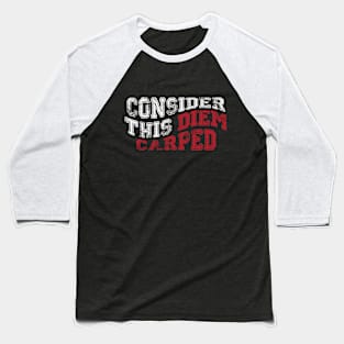 Consider This Diem Carped Baseball T-Shirt